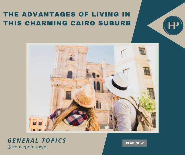 the Advantages of Living in this Charming Cairo Suburb