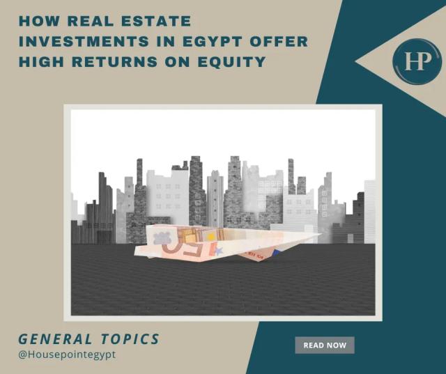 How Real Estate Investments in Egypt Offer High Returns on Equity