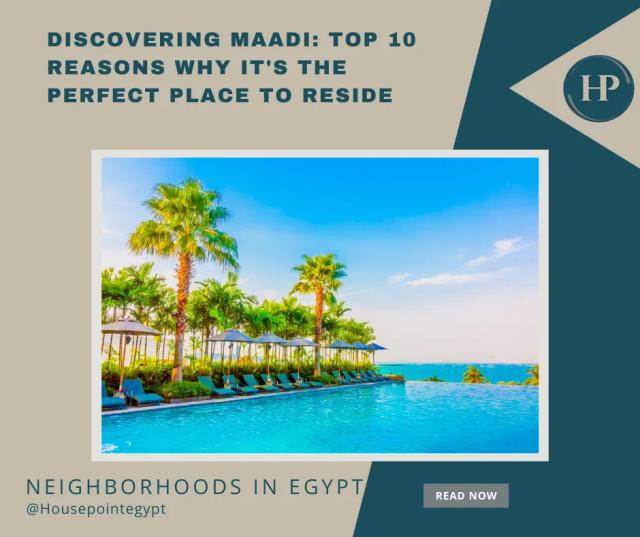 Discovering Maadi...Top 10 Reasons Why it's the Perfect Place to Reside