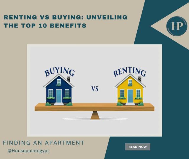 Renting vs Buying: Unveiling the Top 10 Benefits