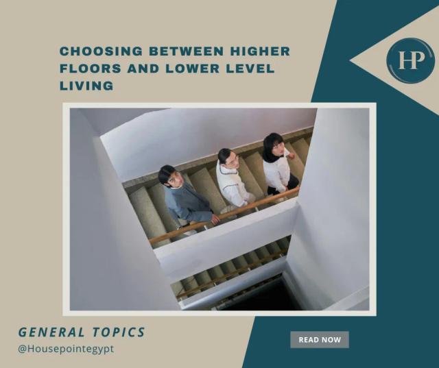 Choosing Between Higher Floors and Lower Level Living