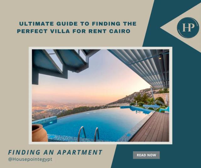 Ultimate Guide to Finding the Perfect Villa for Rent Cairo
