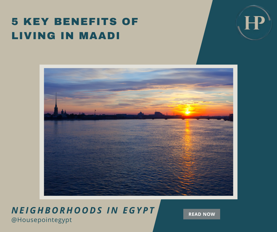 5 Key Benefits of Living in Maadi