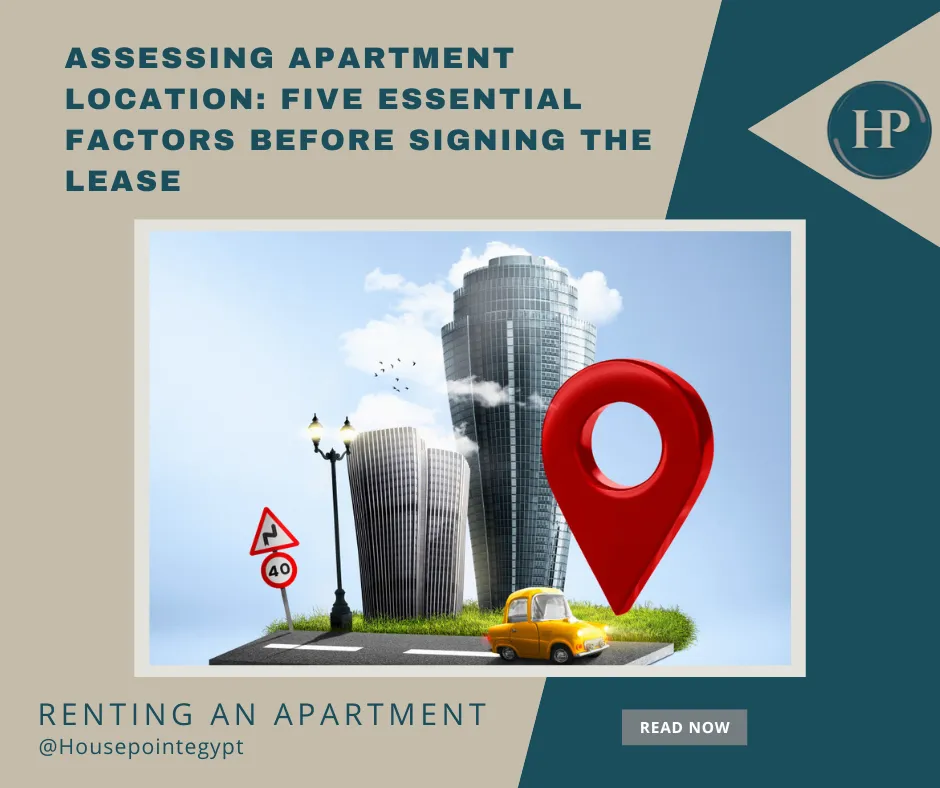 Assessing Apartment Location: Five Essential Factors Before Signing the Lease